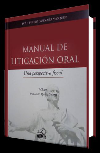 MANUAL DE LITIGACION ORAL- UNA PERSPECTIVA FISCAL MANUAL DE LITIGACION ORAL- UNA PERSPECTIVA FISCAL